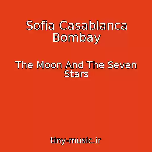 کاور آهنگ Sofia Casablanca Bombay از The Moon And The Seven Stars