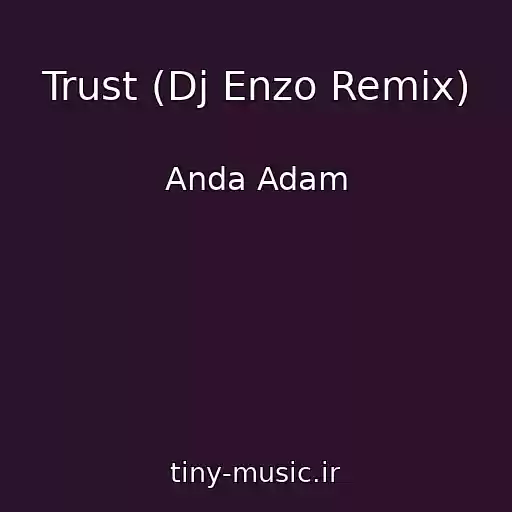 کاور آهنگ Trust (Dj Enzo Remix) از Anda Adam