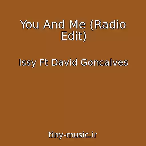 کاور آهنگ You And Me (Radio Edit) از Issy Ft David Goncalves