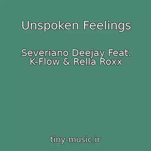 کاور آهنگ Unspoken Feelings از Severiano Deejay Feat. K-Flow & Rella Roxx