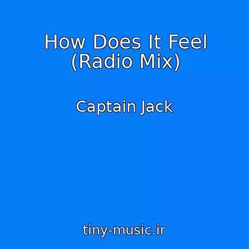 کاور آهنگ How Does It Feel (Radio Mix) از Captain Jack