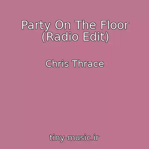 کاور آهنگ Party On The Floor (Radio Edit) از Chris Thrace