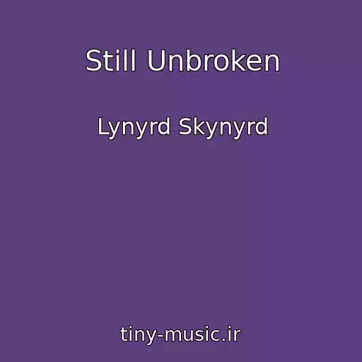 کاور آهنگ Still Unbroken از Lynyrd Skynyrd