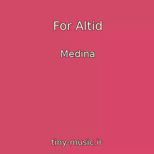 کاور آهنگ For Altid از Medina