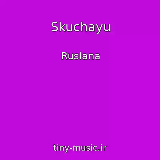 کاور آهنگ Skuchayu از Ruslana
