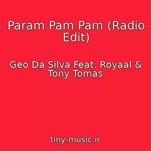کاور آهنگ Param Pam Pam (Radio Edit) از Geo Da Silva Feat. Royaal & Tony Tomas