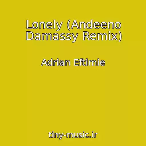 کاور آهنگ Lonely (Andeeno Damassy Remix) از Adrian Eftimie
