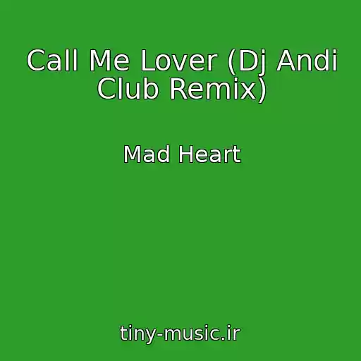 کاور آهنگ Call Me Lover (Dj Andi Club Remix) از Mad Heart