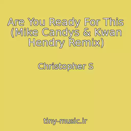 کاور آهنگ Are You Ready For This (Mike Candys & Kwan Hendry Remix) از Christopher S
