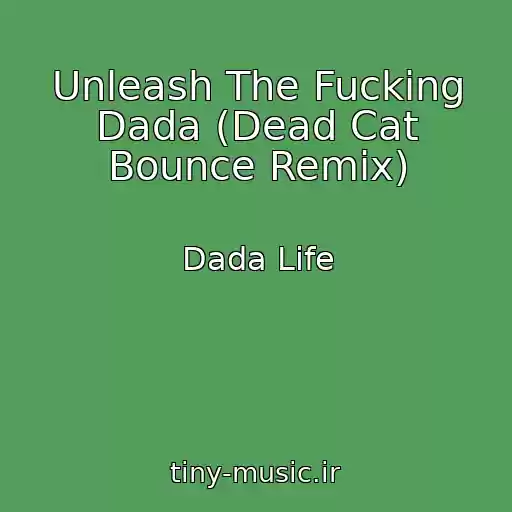 کاور آهنگ Unleash The Fucking Dada (Dead Cat Bounce Remix) از Dada Life