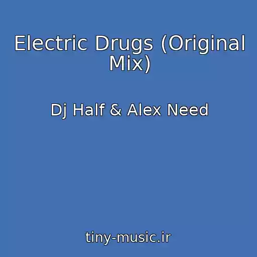 کاور آهنگ Electric Drugs (Original Mix) از Dj Half & Alex Need