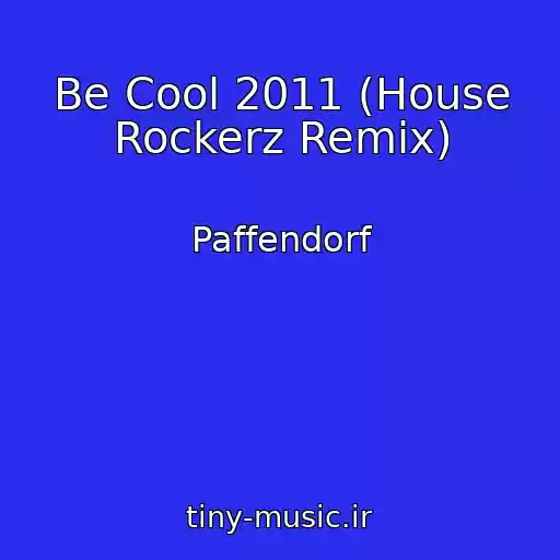کاور آهنگ Be Cool 2011 (House Rockerz Remix) از Paffendorf