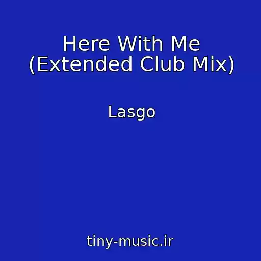 کاور آهنگ Here With Me (Extended Club Mix) از Lasgo