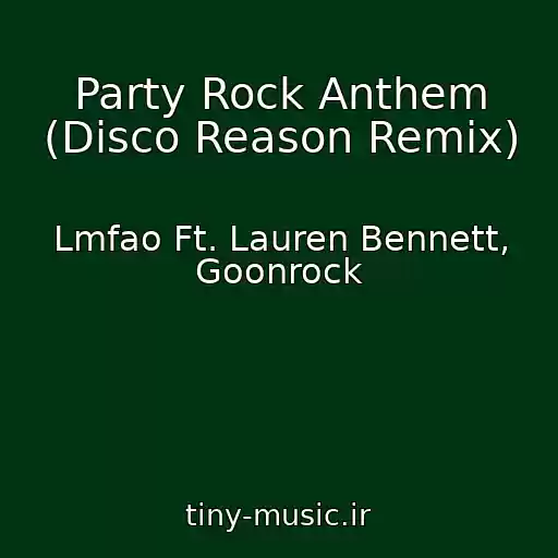 کاور آهنگ Party Rock Anthem (Disco Reason Remix) از Lmfao Ft. Lauren Bennett, Goonrock