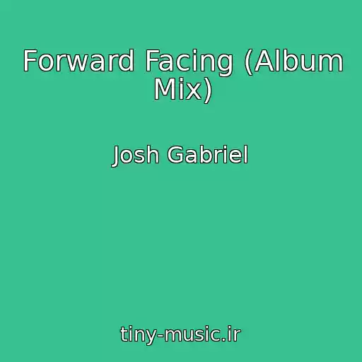 کاور آهنگ Forward Facing (Album Mix) از Josh Gabriel