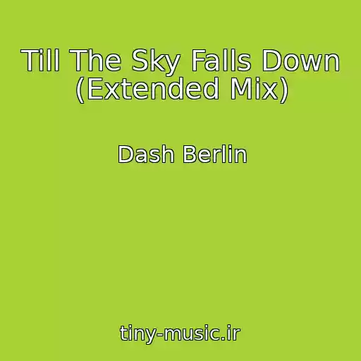 کاور آهنگ Till The Sky Falls Down (Extended Mix) از Dash Berlin