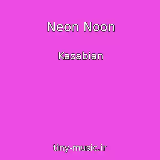 کاور آهنگ Neon Noon از Kasabian