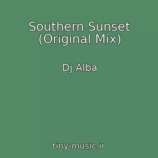 کاور آهنگ Southern Sunset (Original Mix) از Dj Alba