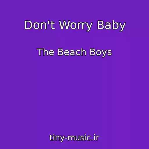 کاور آهنگ Don't Worry Baby از The Beach Boys