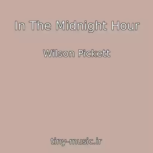 کاور آهنگ In The Midnight Hour از Wilson Pickett