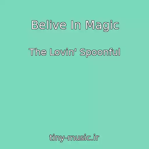 کاور آهنگ Belive In Magic از The Lovin' Spoonful