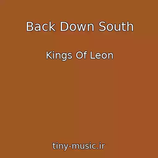 کاور آهنگ Back Down South از Kings Of Leon
