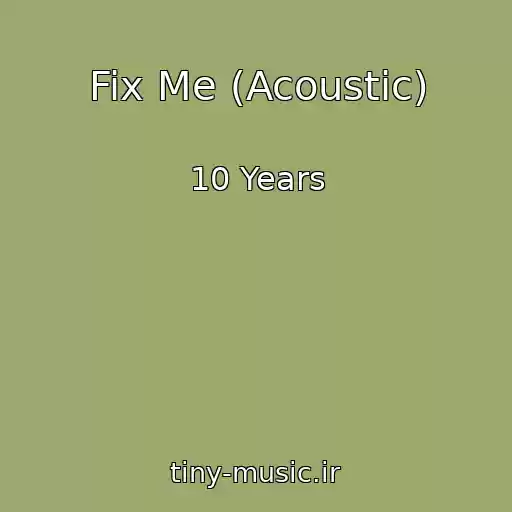 کاور آهنگ Fix Me (Acoustic) از 10 Years