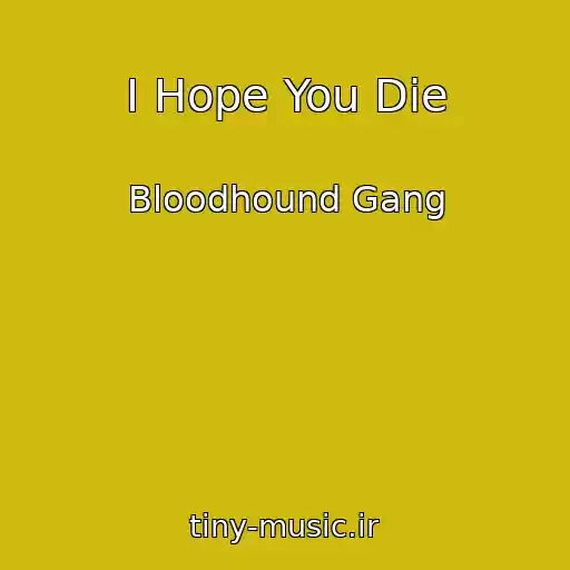 کاور آهنگ I Hope You Die از Bloodhound Gang