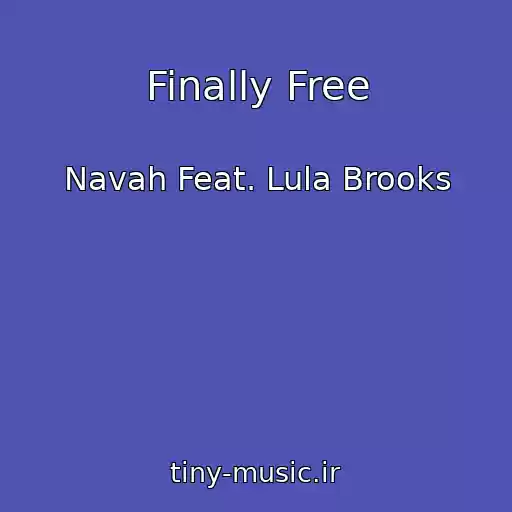 کاور آهنگ Finally Free از Navah Feat. Lula Brooks