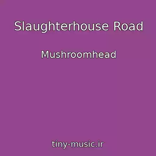 کاور آهنگ Slaughterhouse Road از Mushroomhead