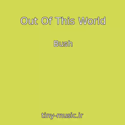 کاور آهنگ Out Of This World از Bush