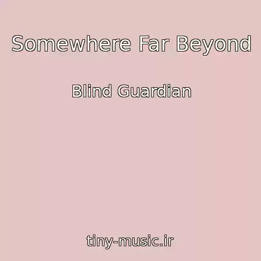 کاور آهنگ Somewhere Far Beyond از Blind Guardian