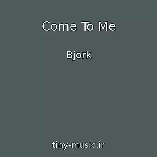 کاور آهنگ Come To Me از Bjork