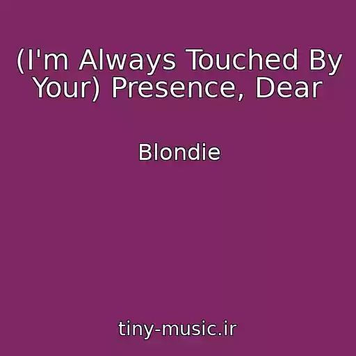 کاور آهنگ (I'm Always Touched By Your) Presence, Dear از Blondie