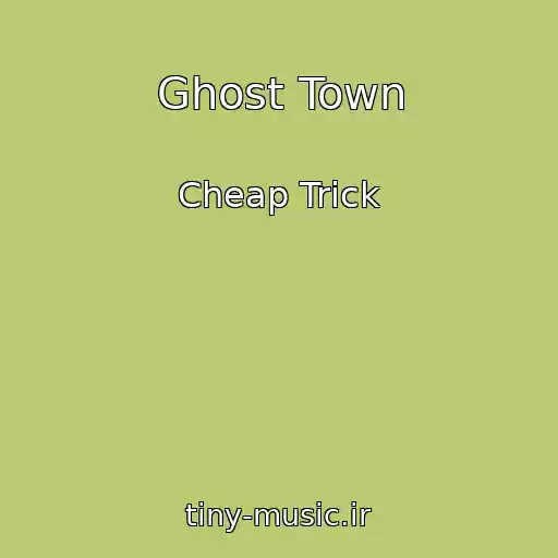 کاور آهنگ Ghost Town از Cheap Trick