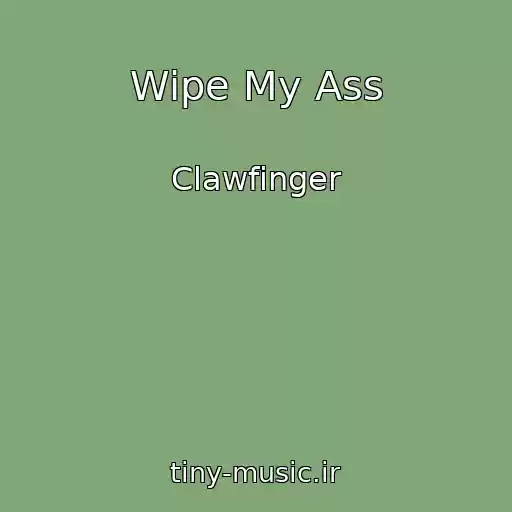 کاور آهنگ Wipe My Ass از Clawfinger