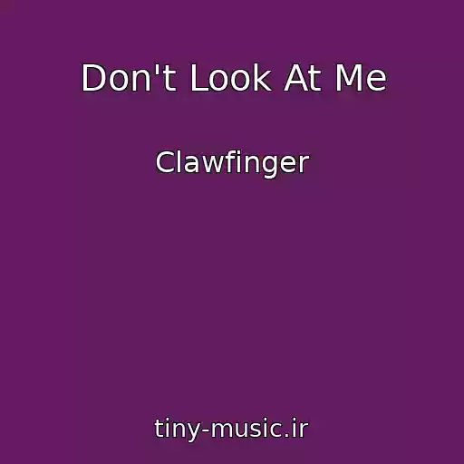کاور آهنگ Don't Look At Me از Clawfinger