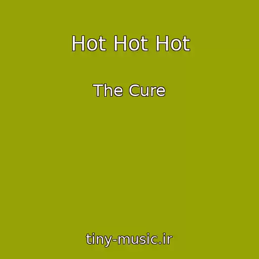 کاور آهنگ Hot Hot Hot از The Cure