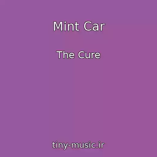 کاور آهنگ Mint Car از The Cure