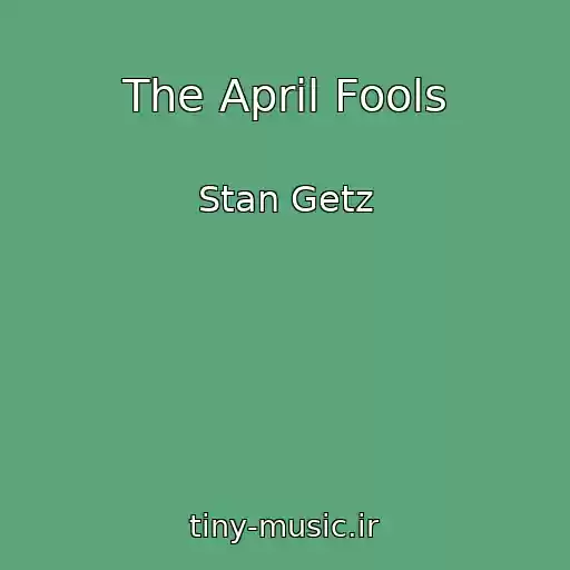 کاور آهنگ The April Fools از Stan Getz