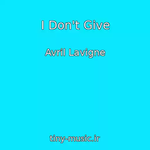 کاور آهنگ I Don't Give از Avril Lavigne