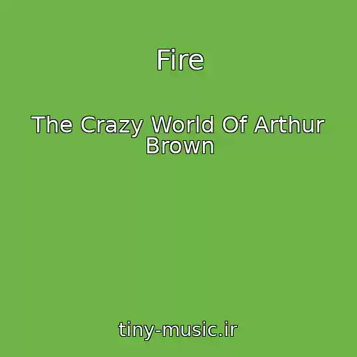 کاور آهنگ Fire از The Crazy World Of Arthur Brown