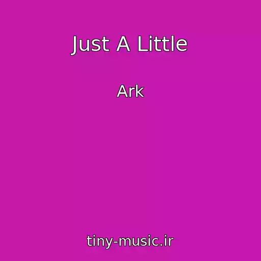 کاور آهنگ Just A Little از Ark