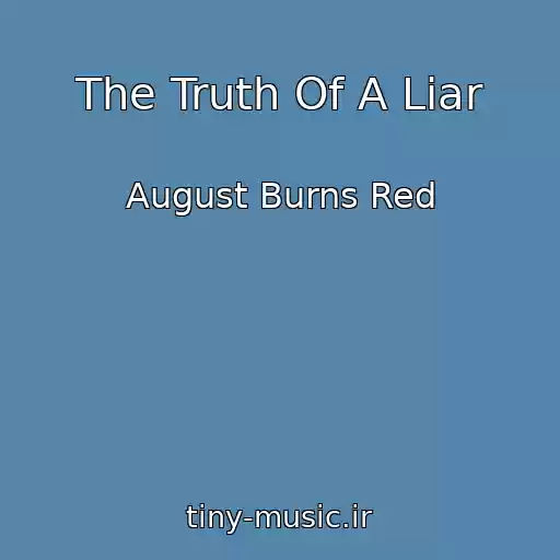 کاور آهنگ The Truth Of A Liar از August Burns Red
