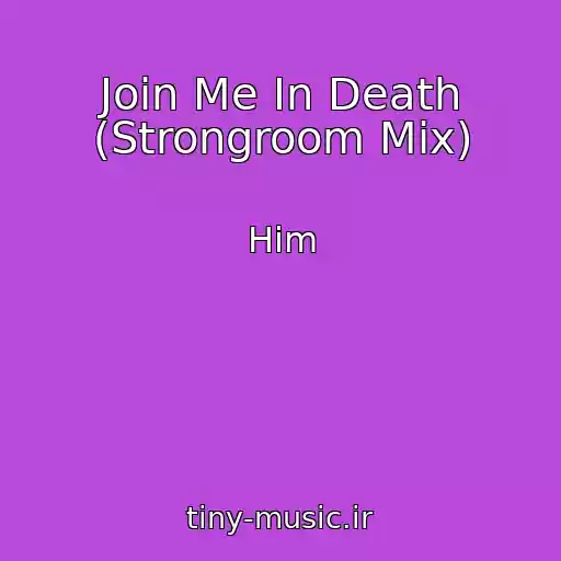 کاور آهنگ Join Me In Death (Strongroom Mix) از Him