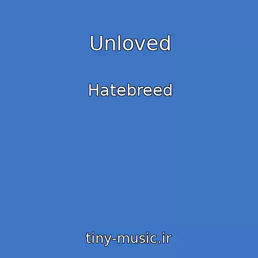 کاور آهنگ Unloved از Hatebreed