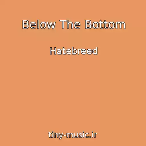 کاور آهنگ Below The Bottom از Hatebreed