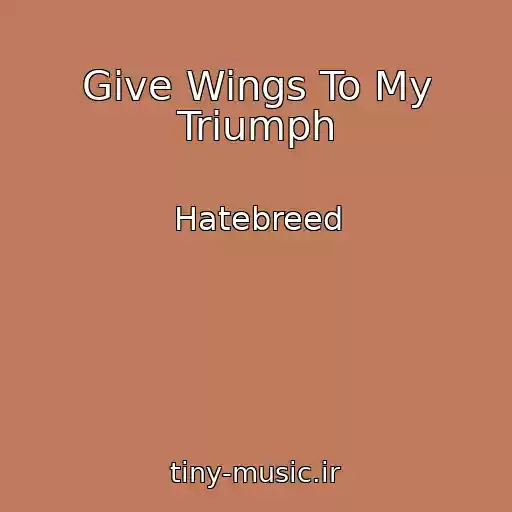کاور آهنگ Give Wings To My Triumph از Hatebreed