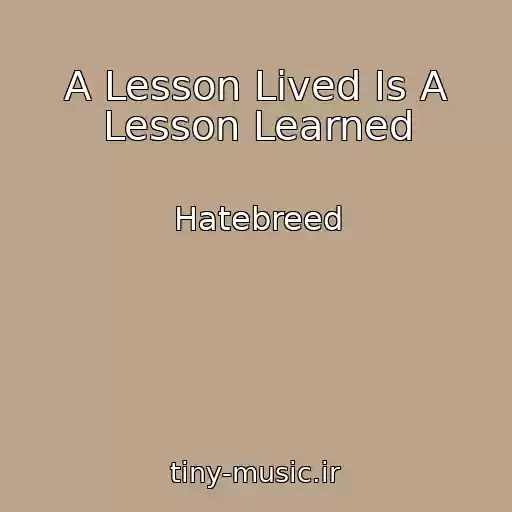 کاور آهنگ A Lesson Lived Is A Lesson Learned از Hatebreed
