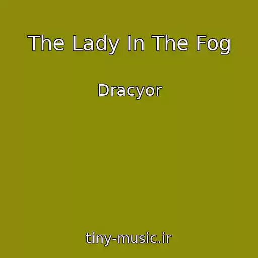 کاور آهنگ The Lady In The Fog از Dracyor